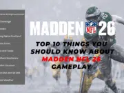 Top 10 Things You Should Know About Madden NFL 26 Gameplay