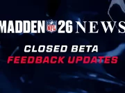 Madden NFL 26: Closed Beta Feedback Updates Closed Beta Feedback Updates